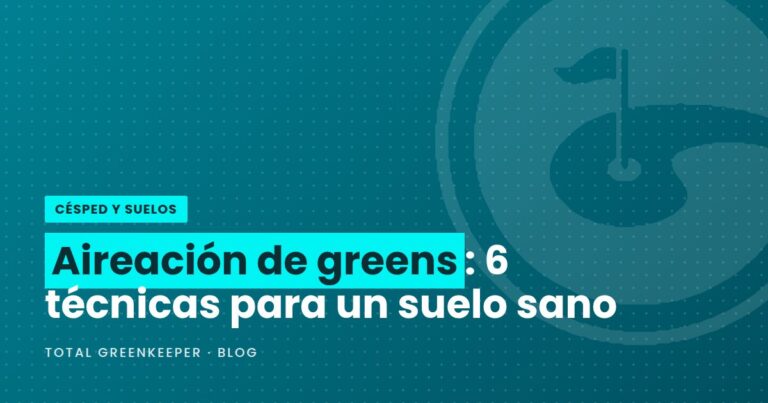 Aireación de greens: 6 técnicas para un suelo sano