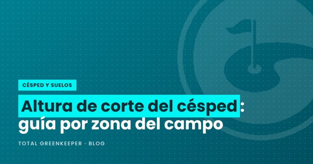Altura de corte del césped: guía por zona del campo