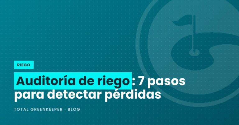Auditoría de riego: 7 pasos para detectar pérdidas