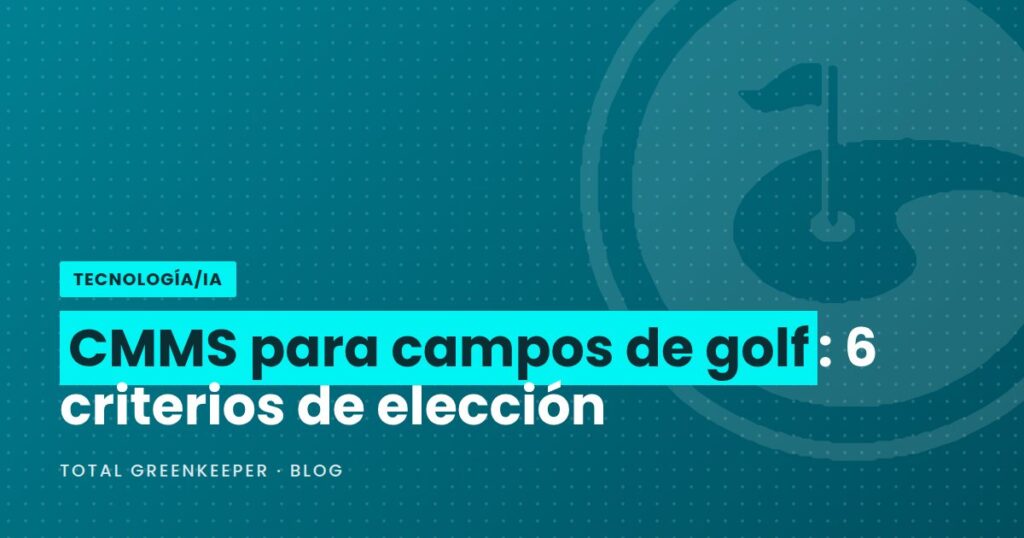 CMMS para campos de golf: 6 criterios de elección