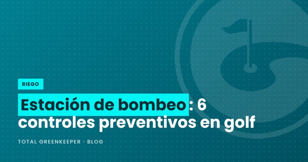 Estación de bombeo: 6 controles preventivos en golf