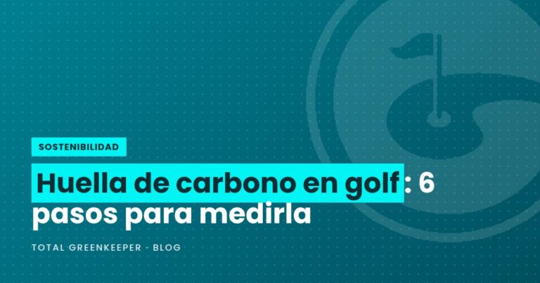 Huella de carbono en golf: 6 pasos para medirla