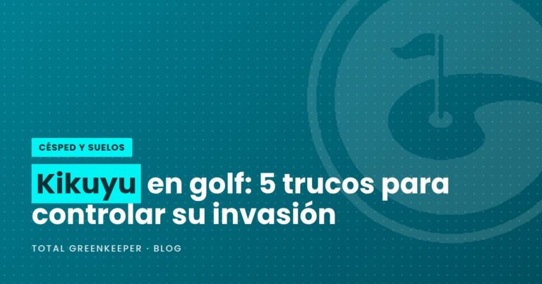 Kikuyu en golf: 5 trucos para controlar su invasión
