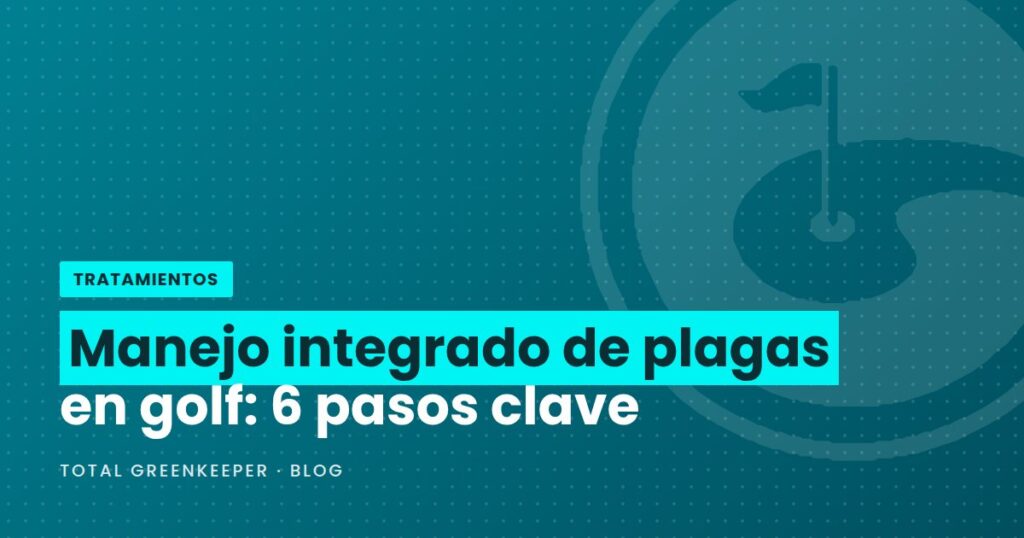 Manejo integrado de plagas en golf: 6 pasos clave
