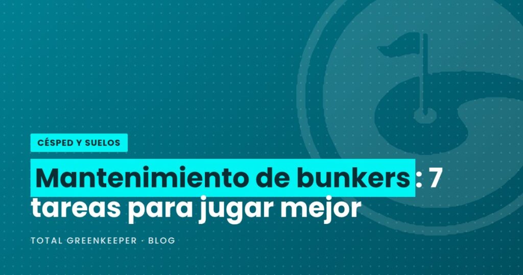 Mantenimiento de bunkers: 7 tareas para jugar mejor