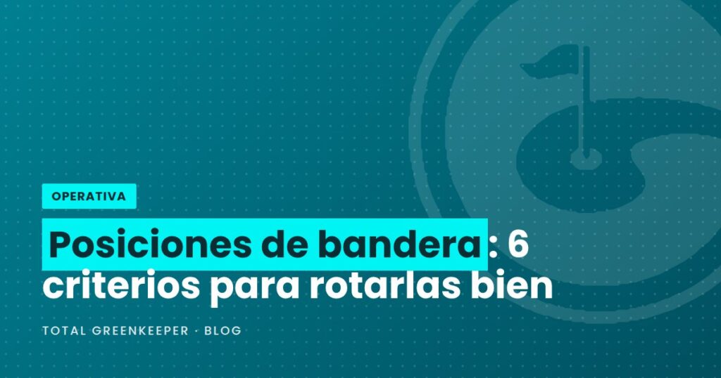 Posiciones de bandera: 6 criterios para rotarlas bien