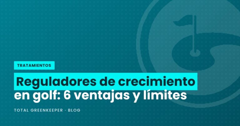 Reguladores de crecimiento en golf: 6 ventajas y límites