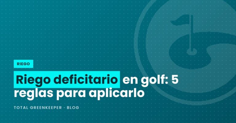 Riego deficitario en golf: 5 reglas para aplicarlo