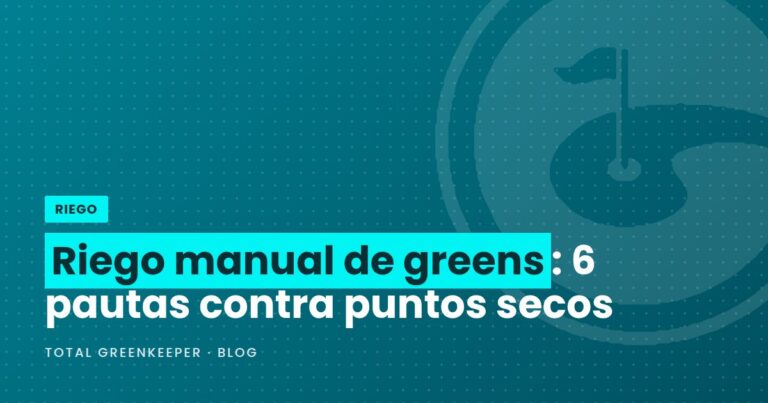 Riego manual de greens: 6 pautas contra puntos secos
