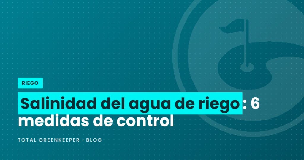 Salinidad del agua de riego: 6 medidas de control