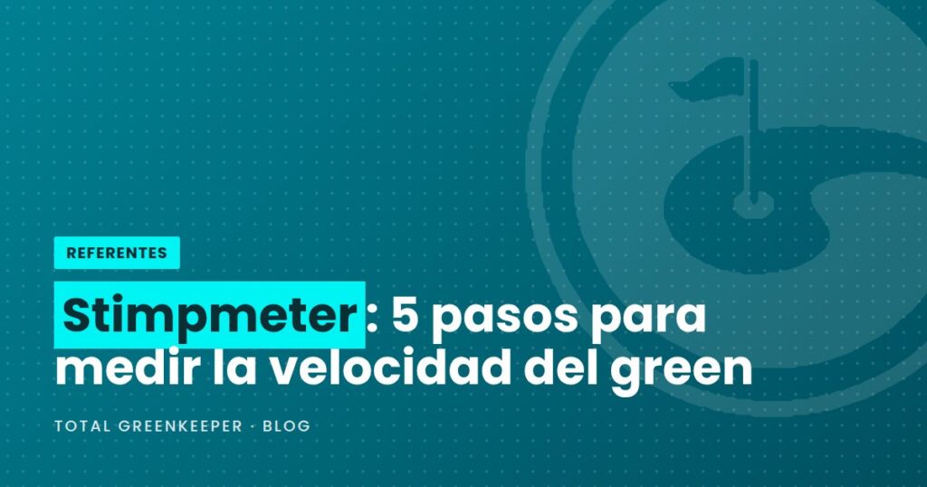 Stimpmeter: 5 pasos para medir la velocidad del green