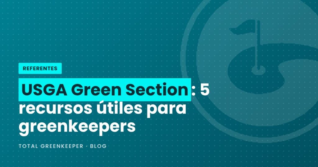 USGA Green Section: 5 recursos útiles para greenkeepers